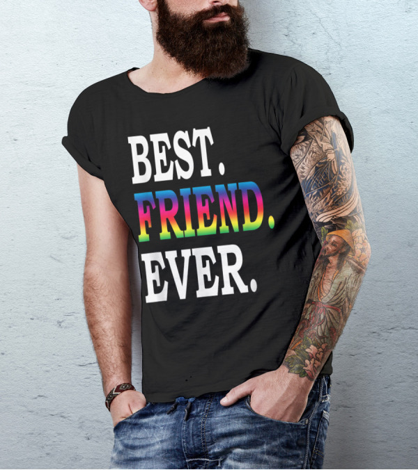 BEST. GAY FRIEND. EVER. RAINBOW TEXT PRIDE T-Shirt