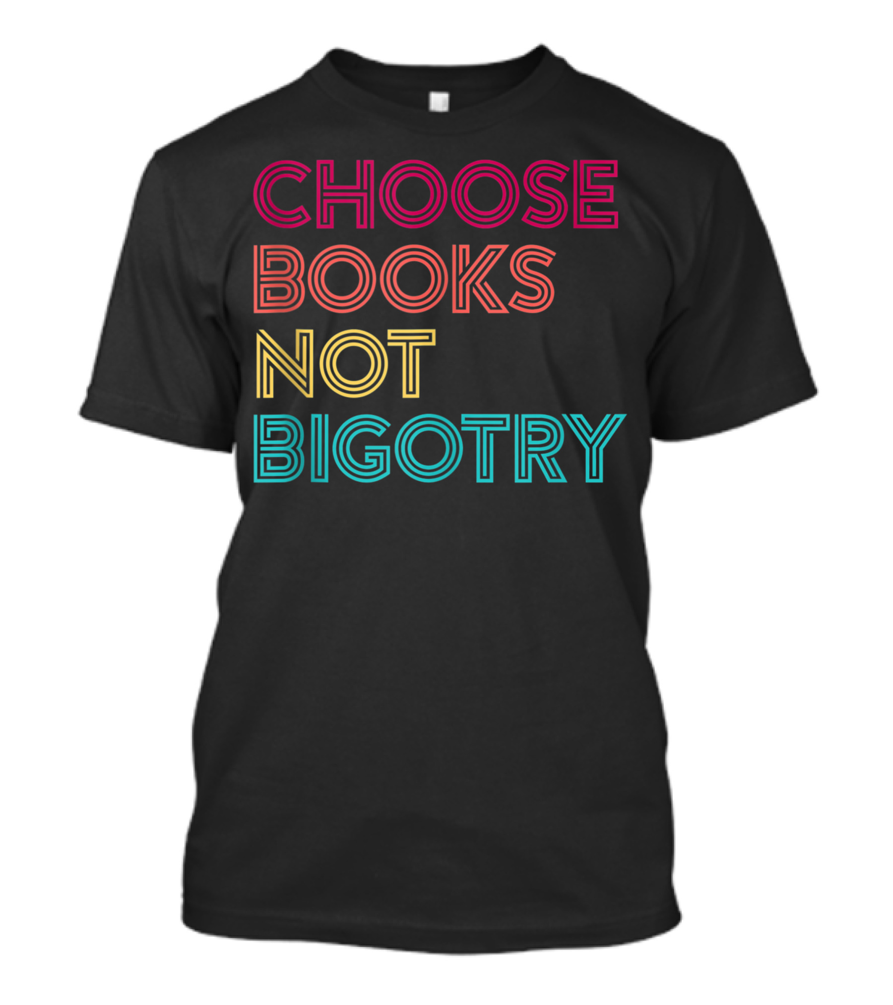 Book Lover Choose Books Not Bigotry Human Rights T-Shirt