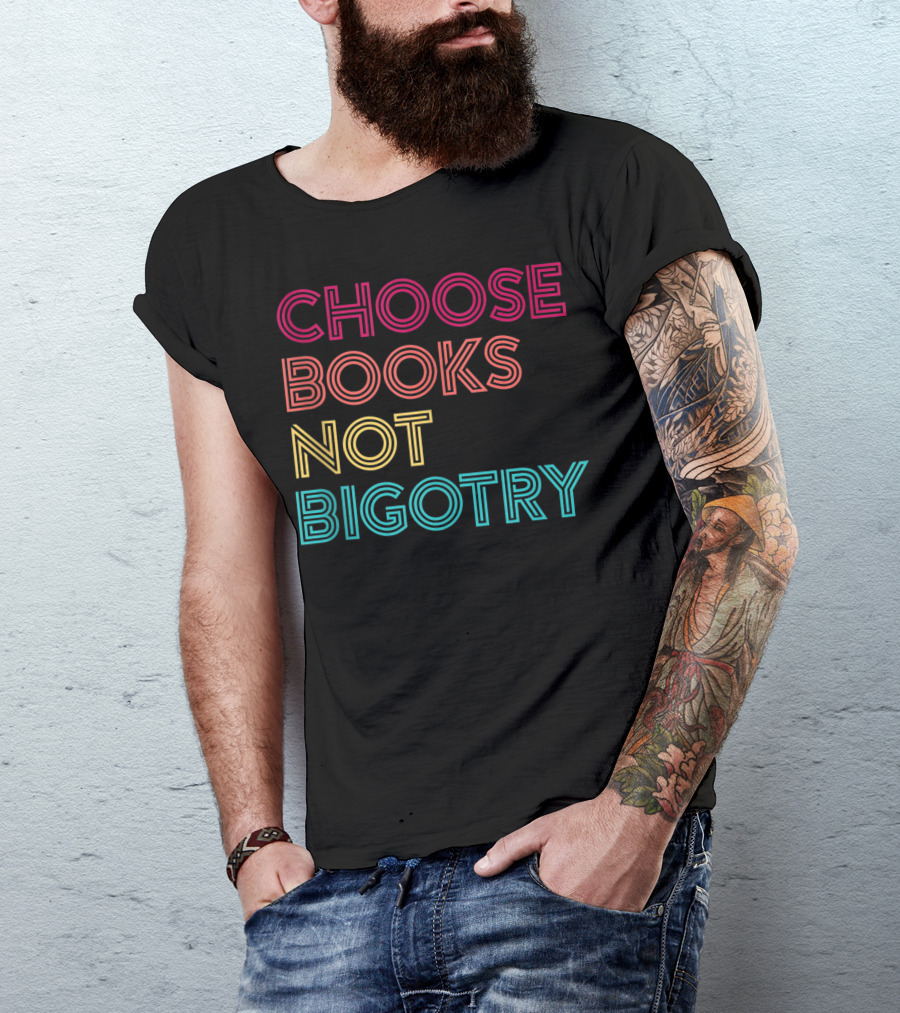 Book Lover Choose Books Not Bigotry Human Rights T-Shirt