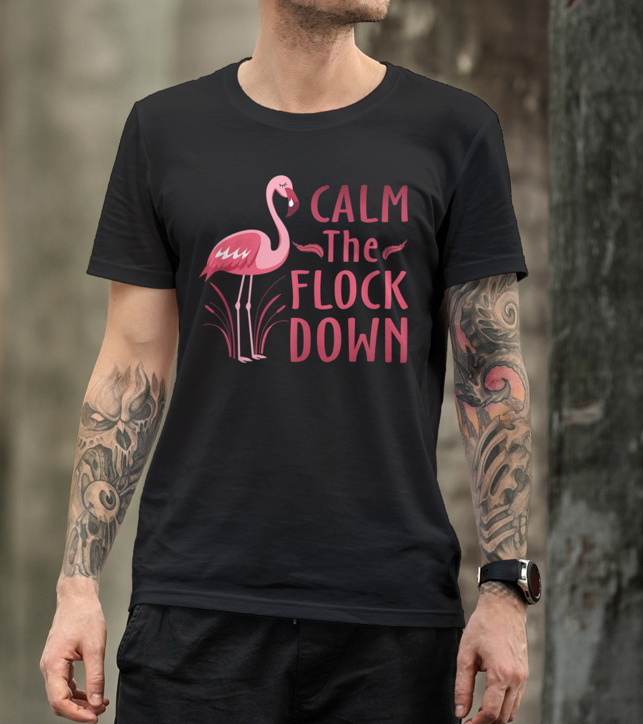 Calm The Flock Down Flamingo Lovers T-Shirt