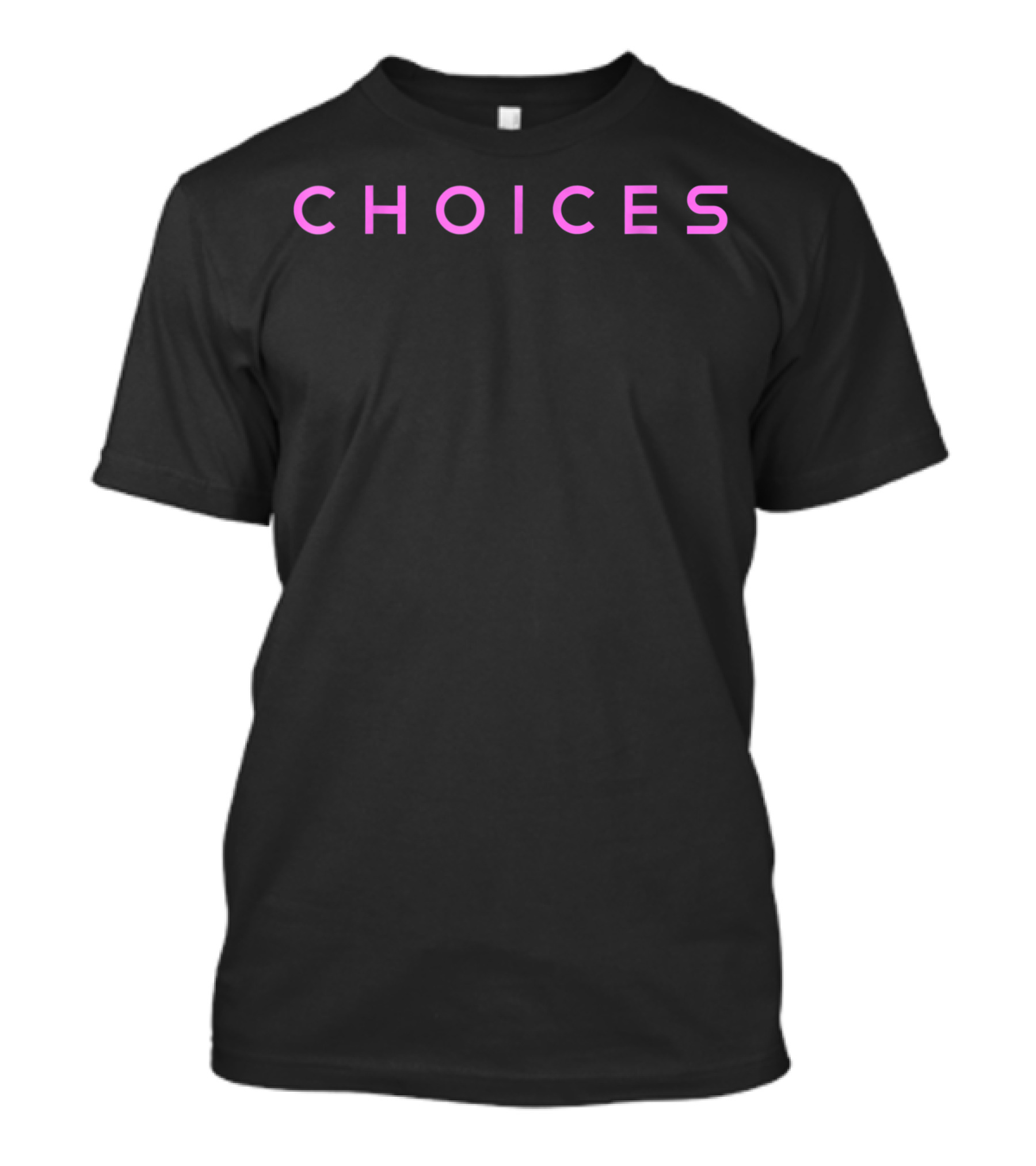 Choices Tatianna Queen Catchphrase Iconic RuPaul Association T-Shirt