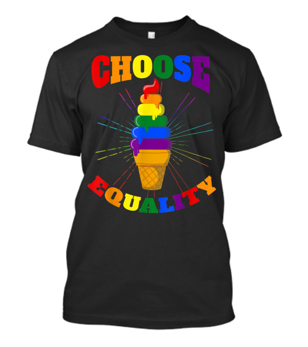Choose Equality Rainbow Ice Cream Pride Month T-Shirt