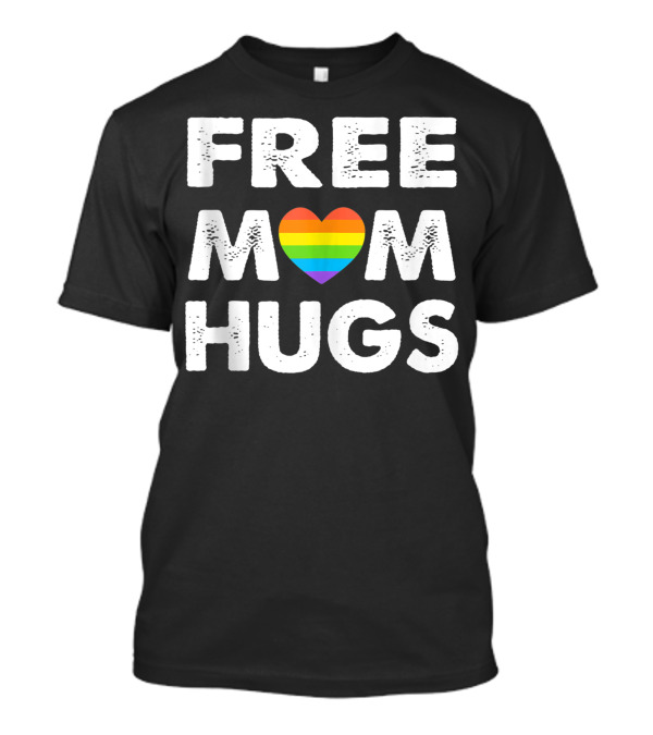 Free Mom Hugs Rainbow Heart Pride T-Shirt
