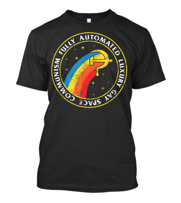 Fully Automated Luxury Gay Space Communism Hammer Rainbow Circle T-Shirt