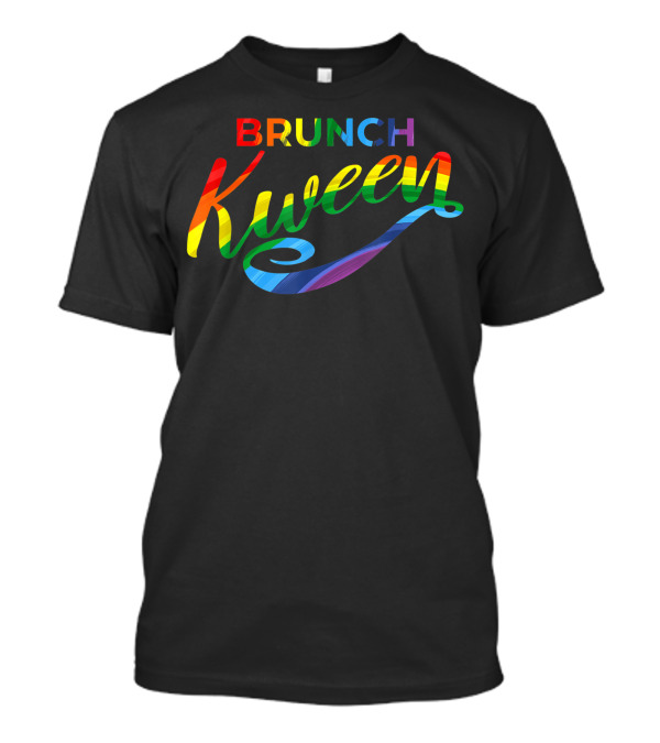 Brunch Kween Gay Pride Sassy Foodie T-Shirt