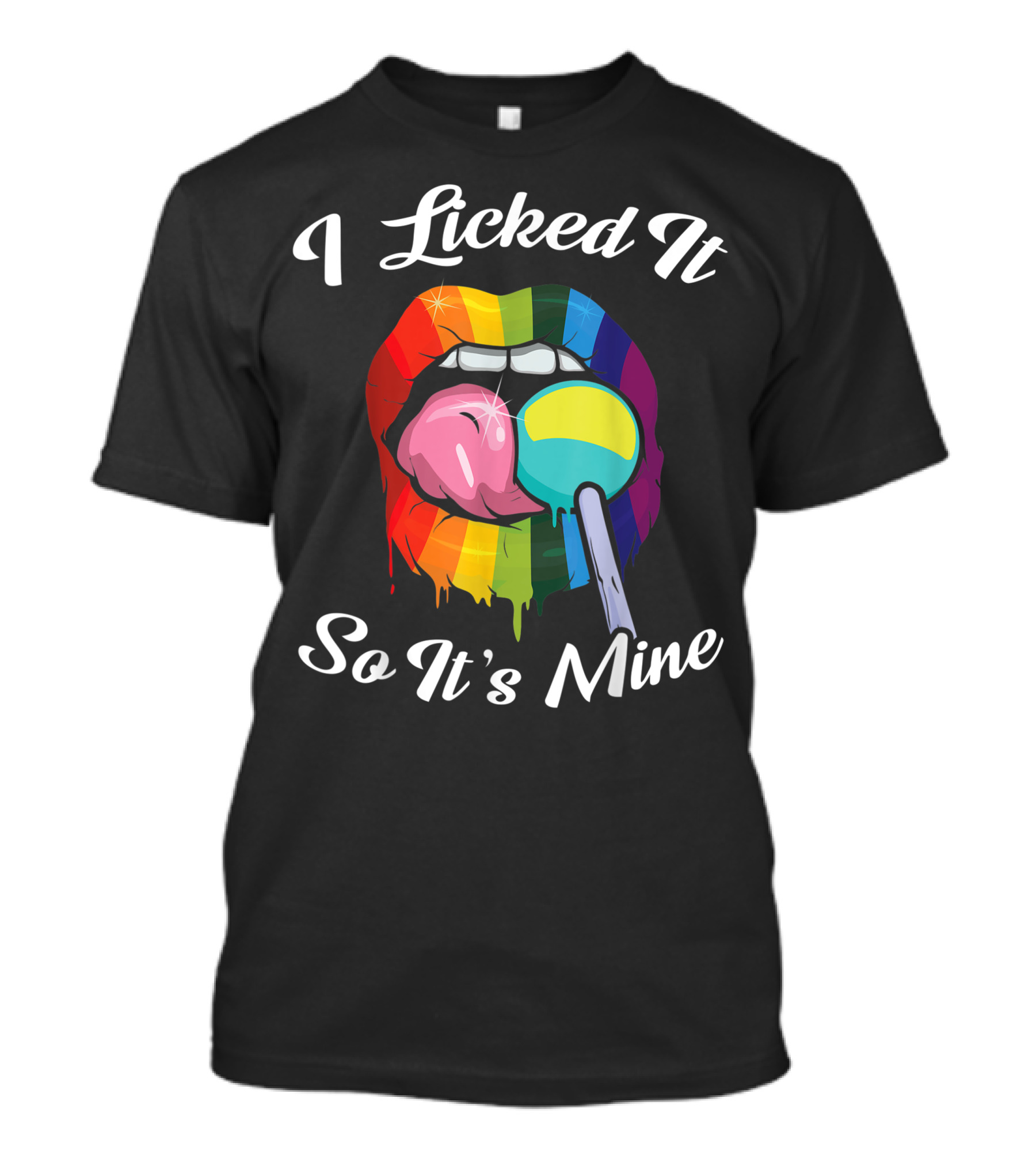 I Licked It So It's Mine Rainbow Lips Lollipop Gay Pride T-Shirt