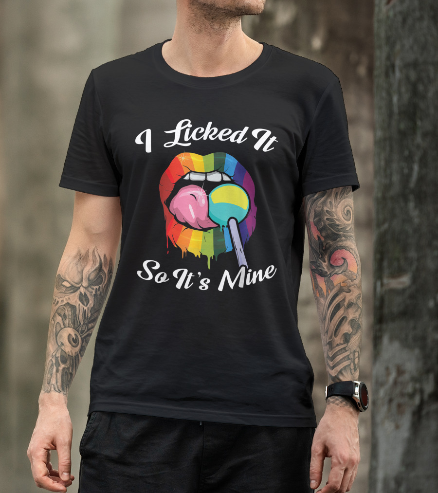 I Licked It So It's Mine Rainbow Lips Lollipop Gay Pride T-Shirt