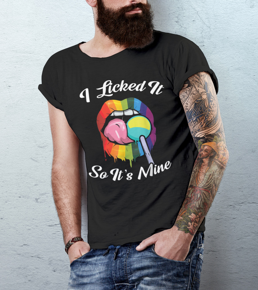 I Licked It So It's Mine Rainbow Lips Lollipop Gay Pride T-Shirt