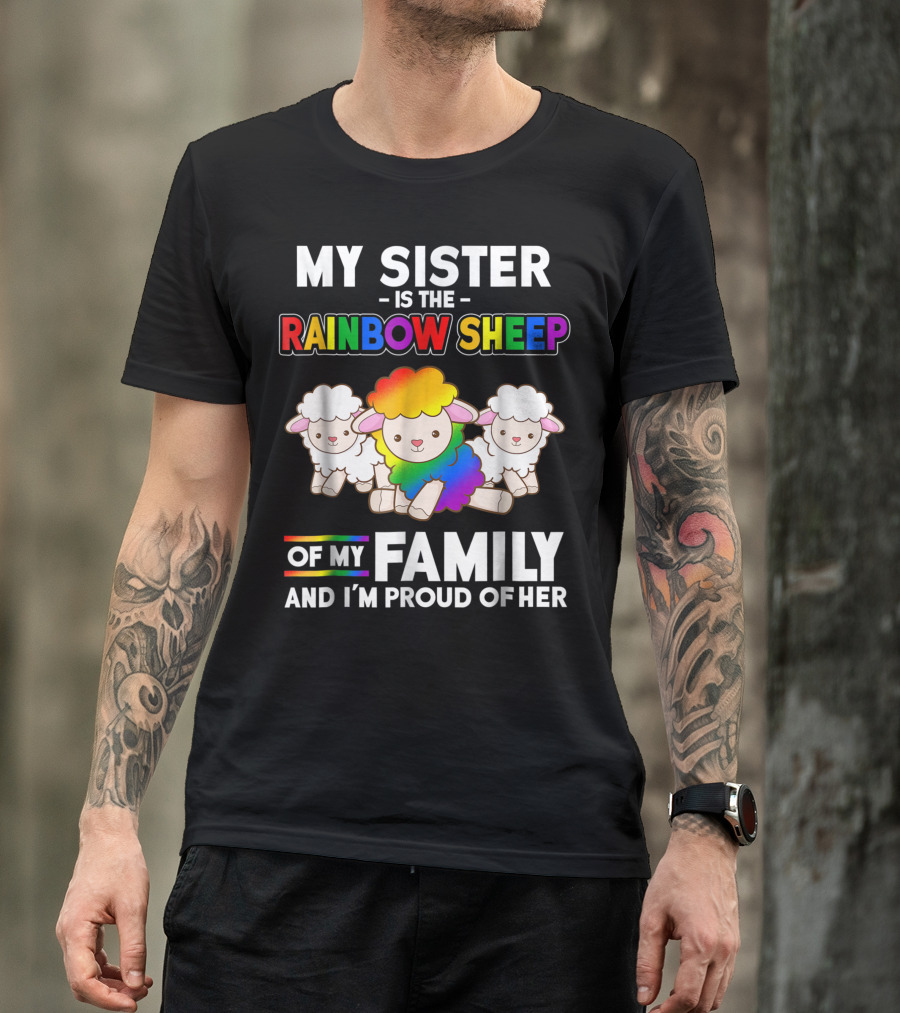 My Sister Is The Rainbow Sheep Of My Family And I'm Proud Of Her T-Shirt