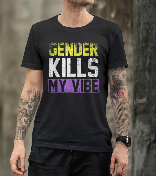 Gender Kills My Vibe Non Binary Yellow White Purple Text T-Shirt