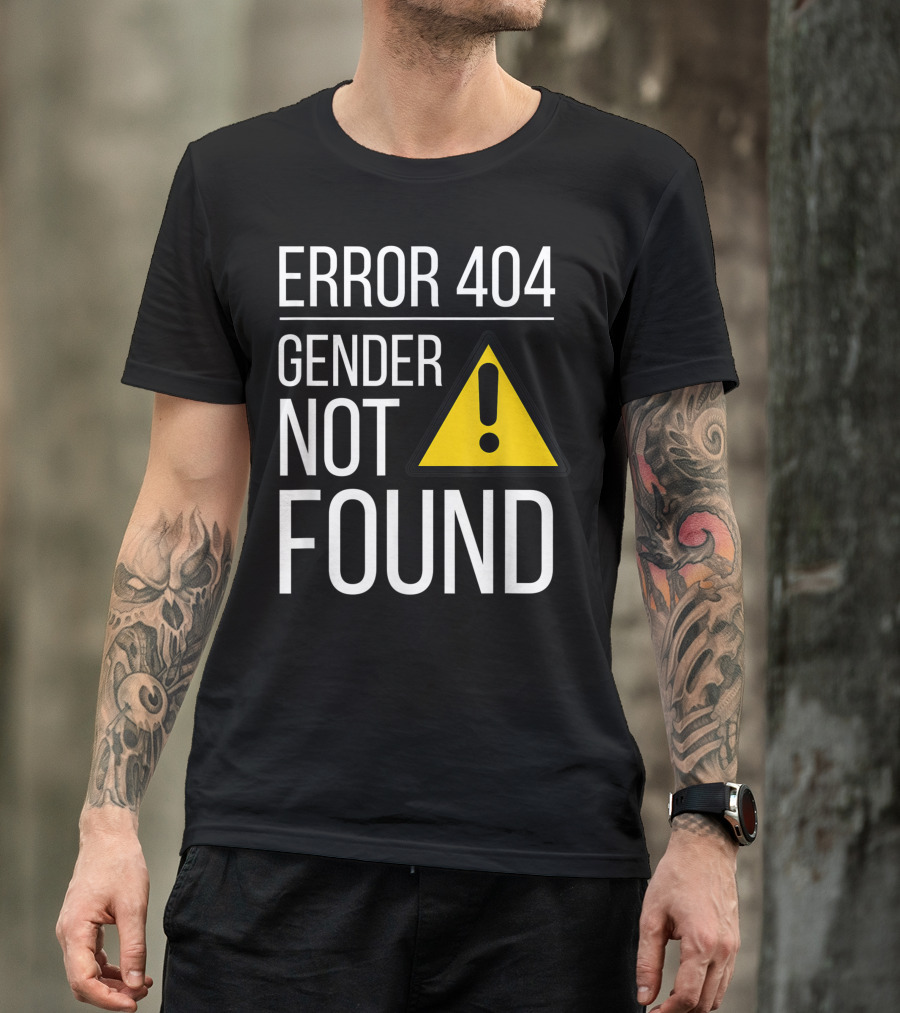 Error 404 Gender Not Found Agender Nonbinary Gay Queer Trans Ally Woke T-Shirt