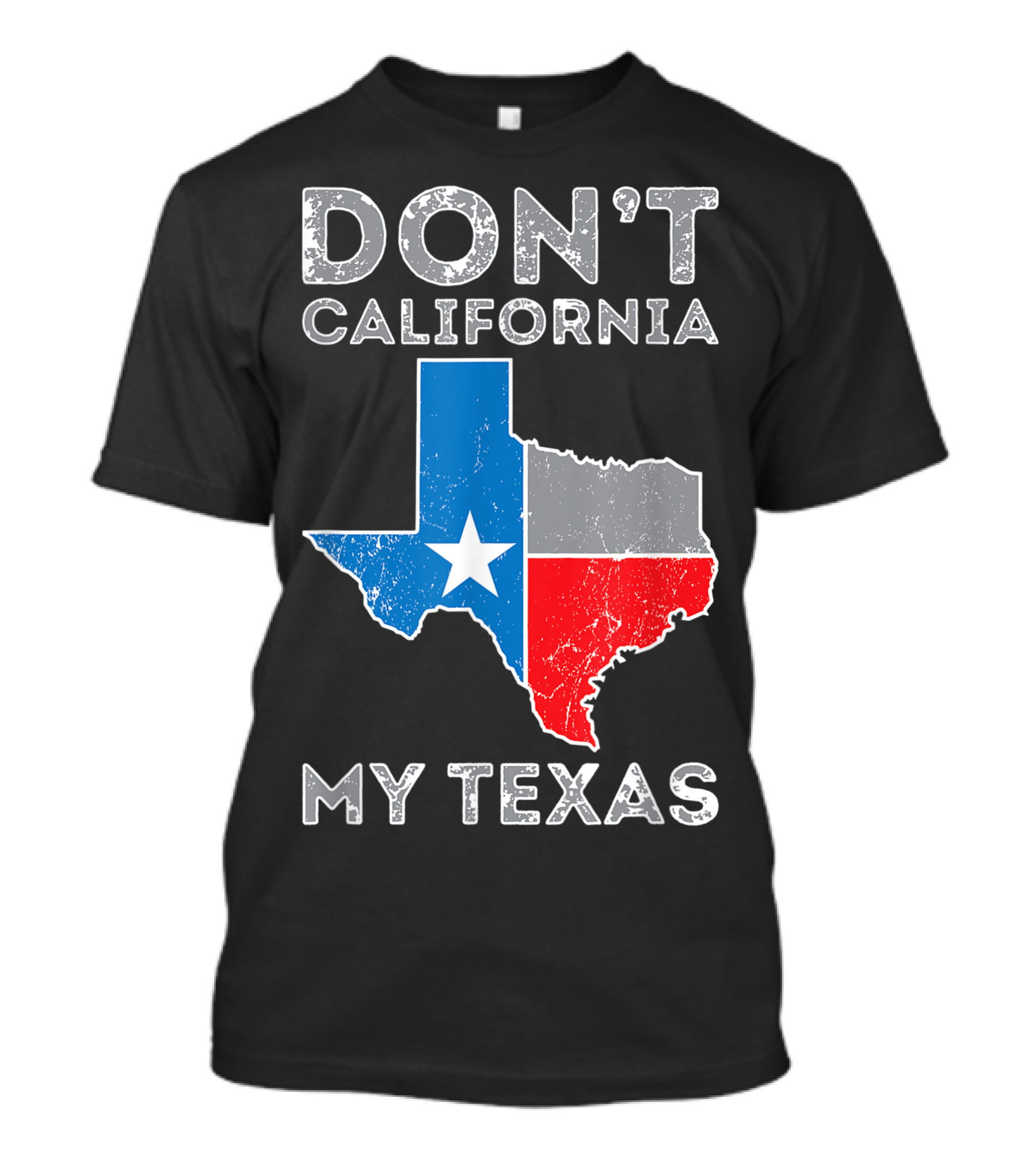 Don't California My Texas Lone Star State Map T-Shirt