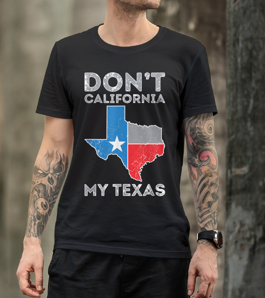 Don't California My Texas Lone Star State Map T-Shirt