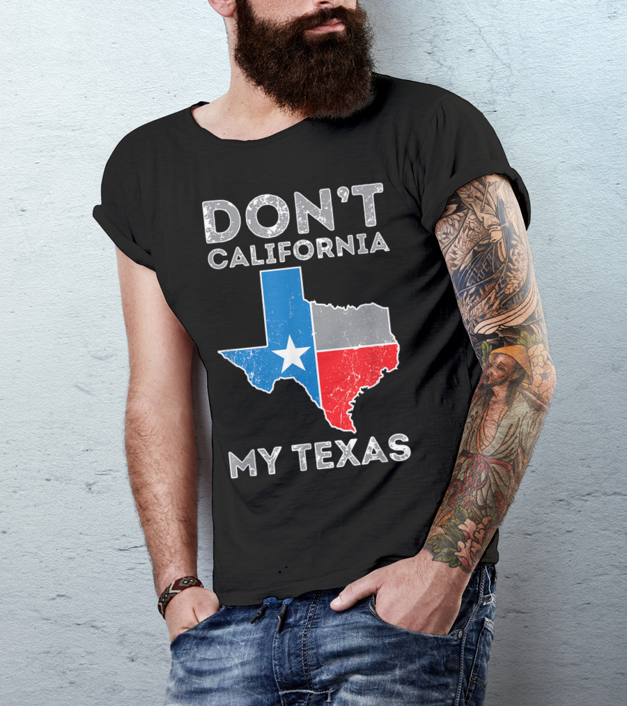 Don't California My Texas Lone Star State Map T-Shirt