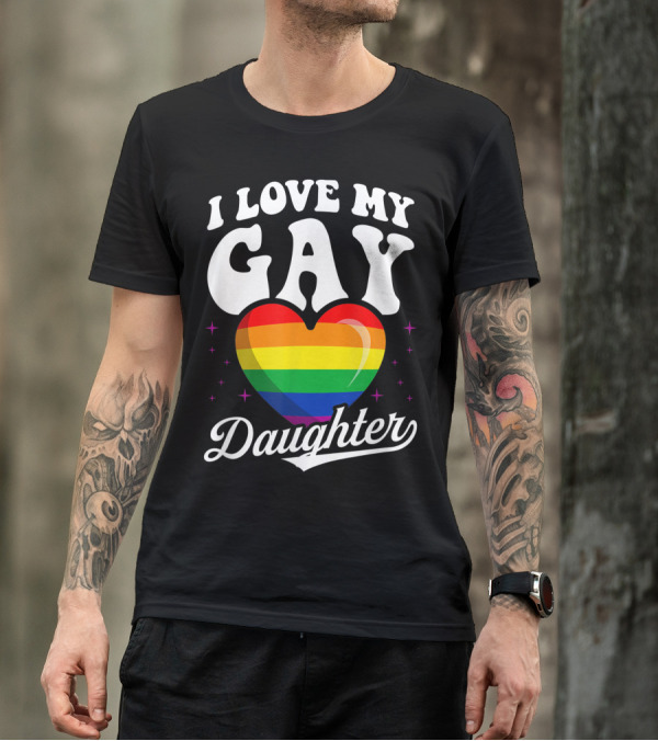 I Love My Gay Daughter Rainbow Heart Pride Flag Queer T-Shirt