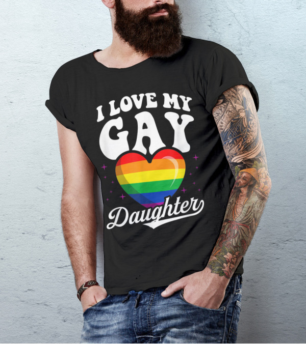 I Love My Gay Daughter Rainbow Heart Pride Flag Queer T-Shirt