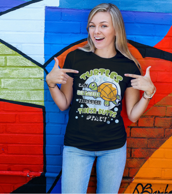 Turtles Can Breathe Through Their Butts #Fact T-Shirt