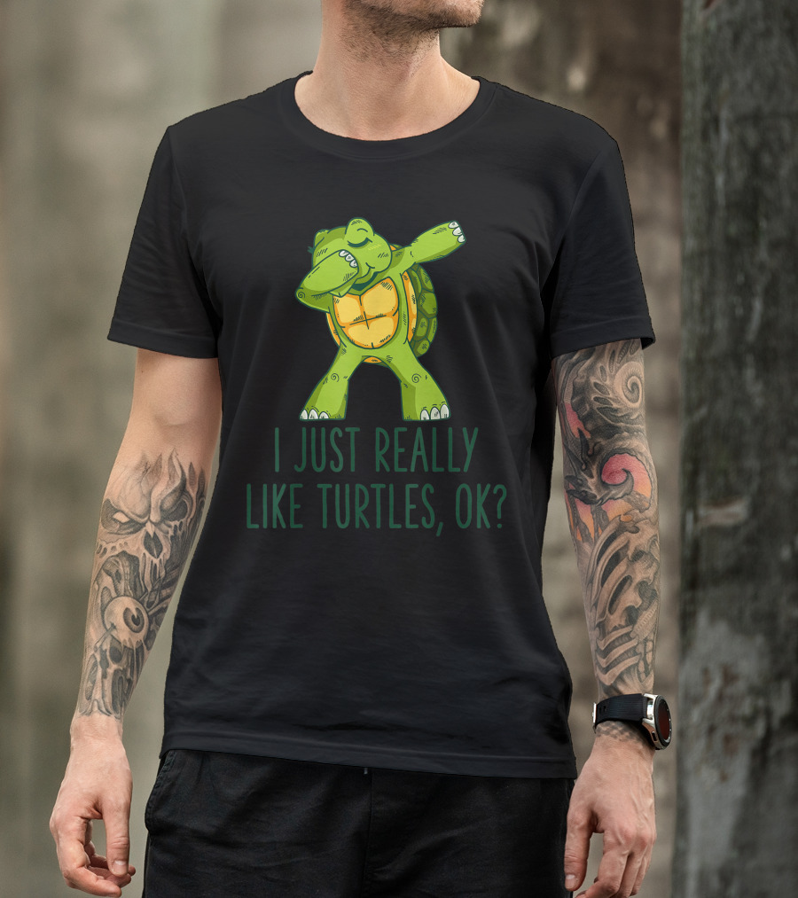 Dabbing Turtle I Just Really Like Turtles OK T-Shirt