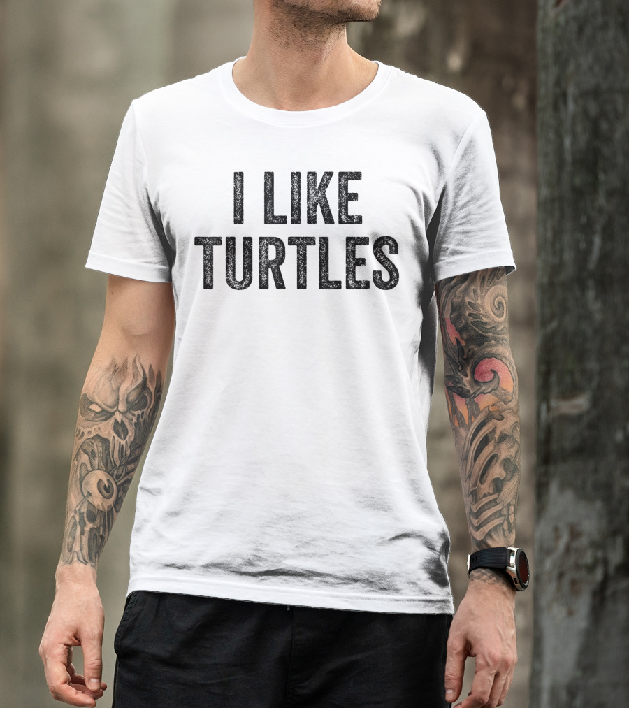 I Like Turtles Tortoise T-Shirt