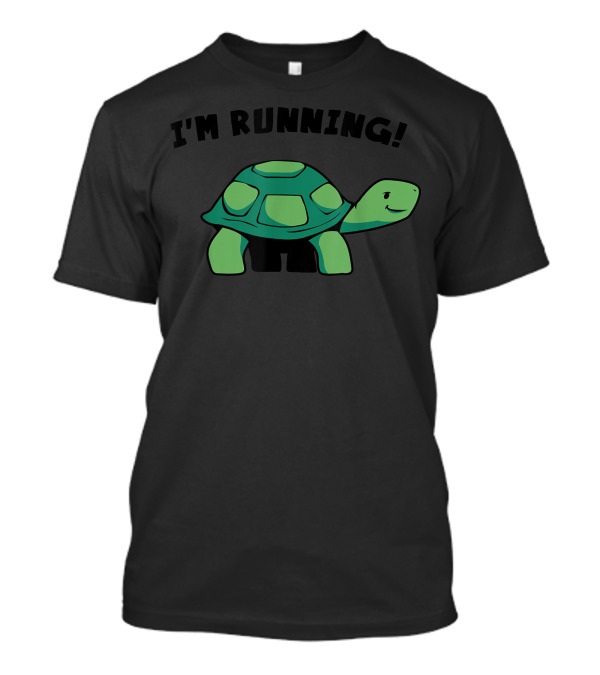 I'm Running Like A Turtle In A Herd Of Tortoise T-Shirt