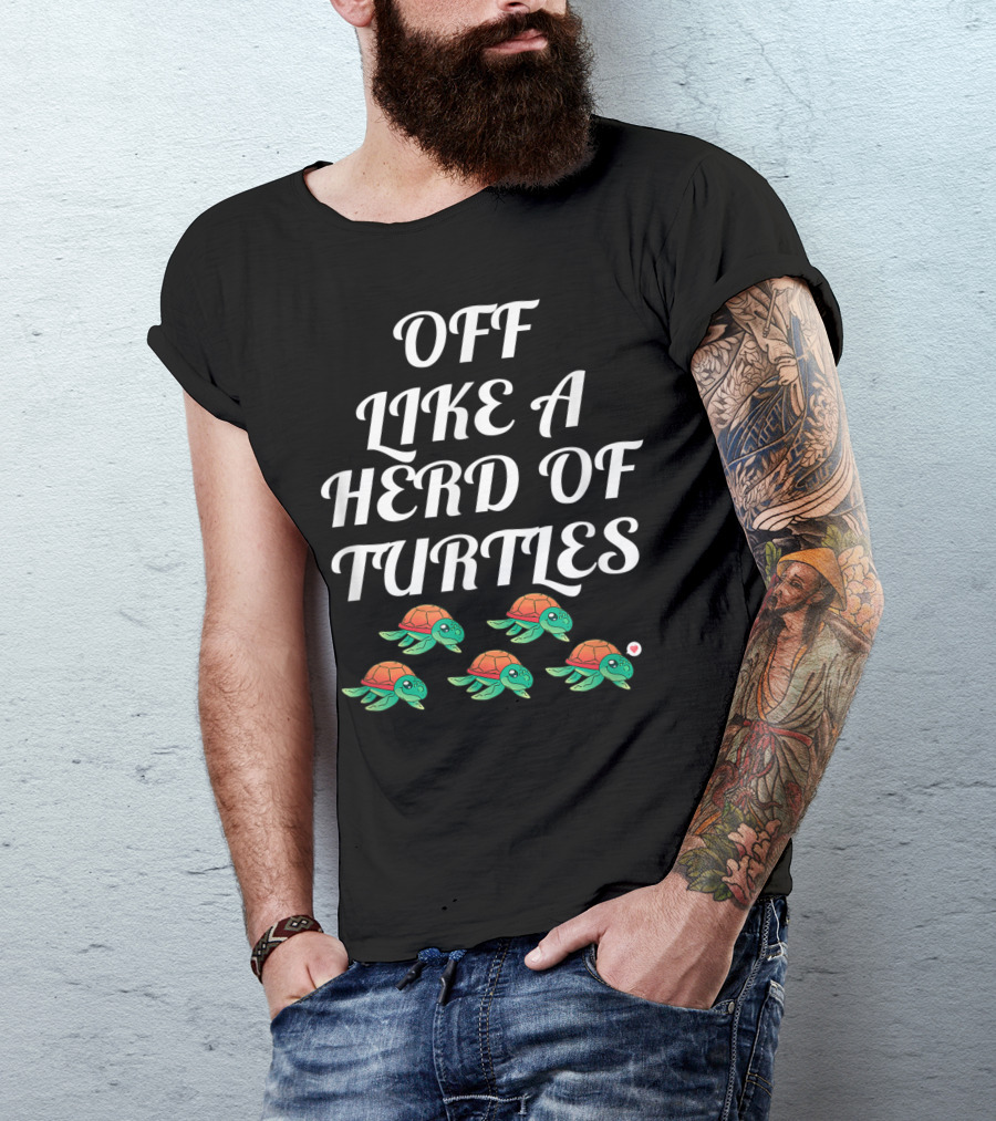 Off Like A Herd Of Turtles Fun For All Turtle Herd With Heart T-Shirt