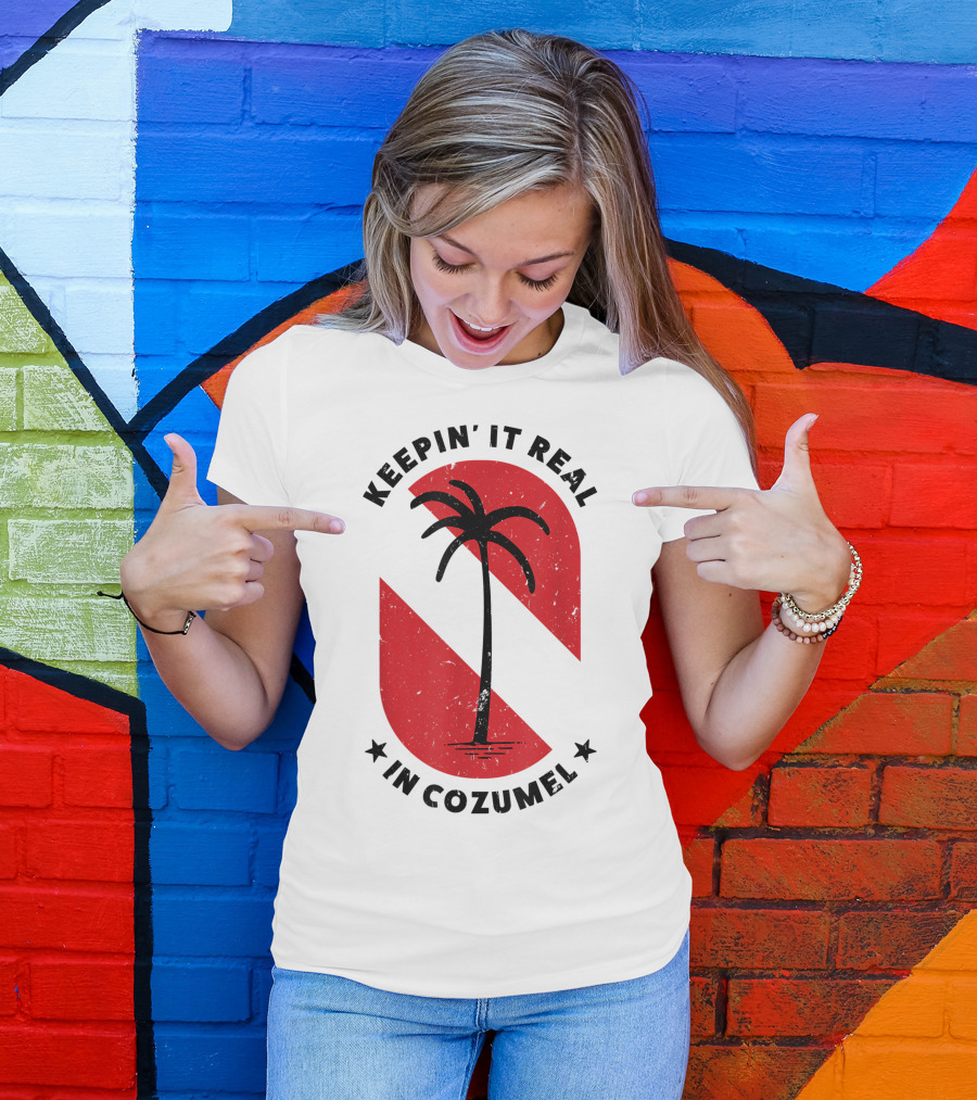 Keepin' It Real In Cozumel Scuba Diving Souvenir Palm Tree T-Shirt