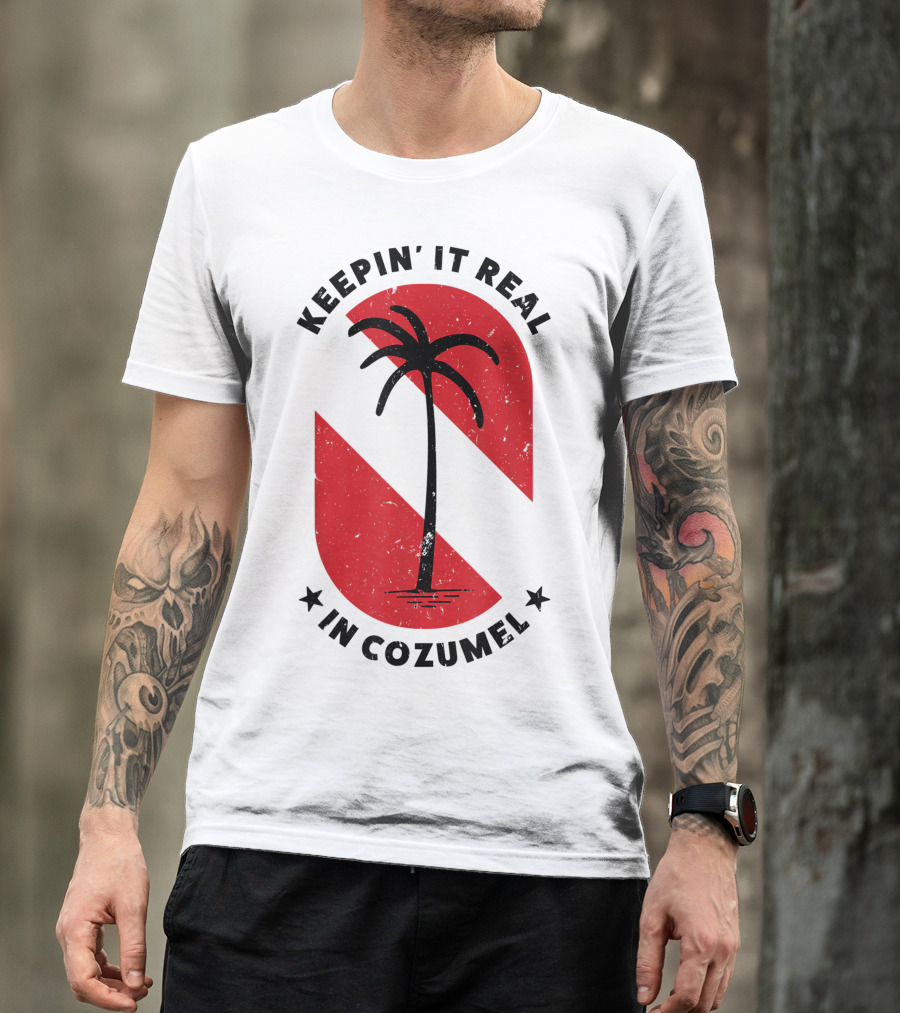 Keepin' It Real In Cozumel Scuba Diving Souvenir Palm Tree T-Shirt