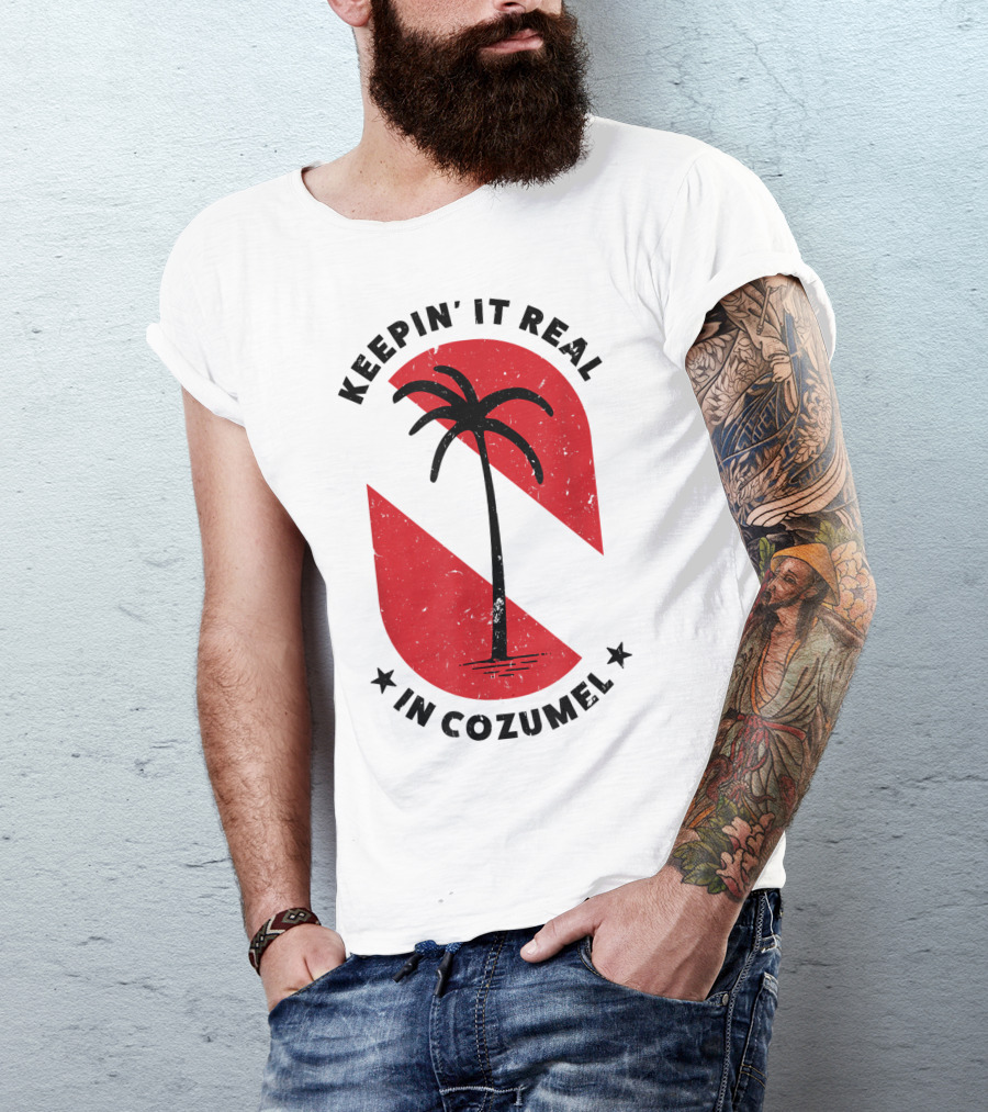 Keepin' It Real In Cozumel Scuba Diving Souvenir Palm Tree T-Shirt