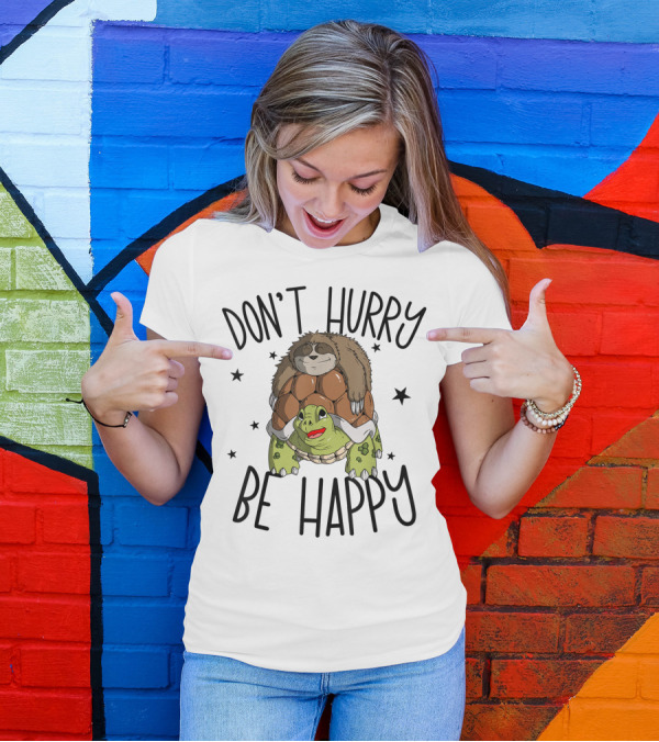 Don't Hurry Be Happy Sloth Riding Turtle Piggyback Team 9G T-Shirt