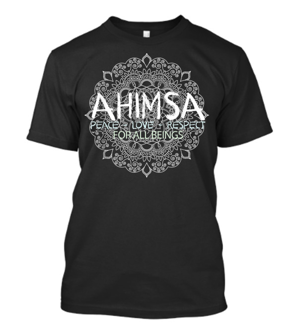 Ahimsa Peace Love Respect For All Beings Vegan T-Shirt