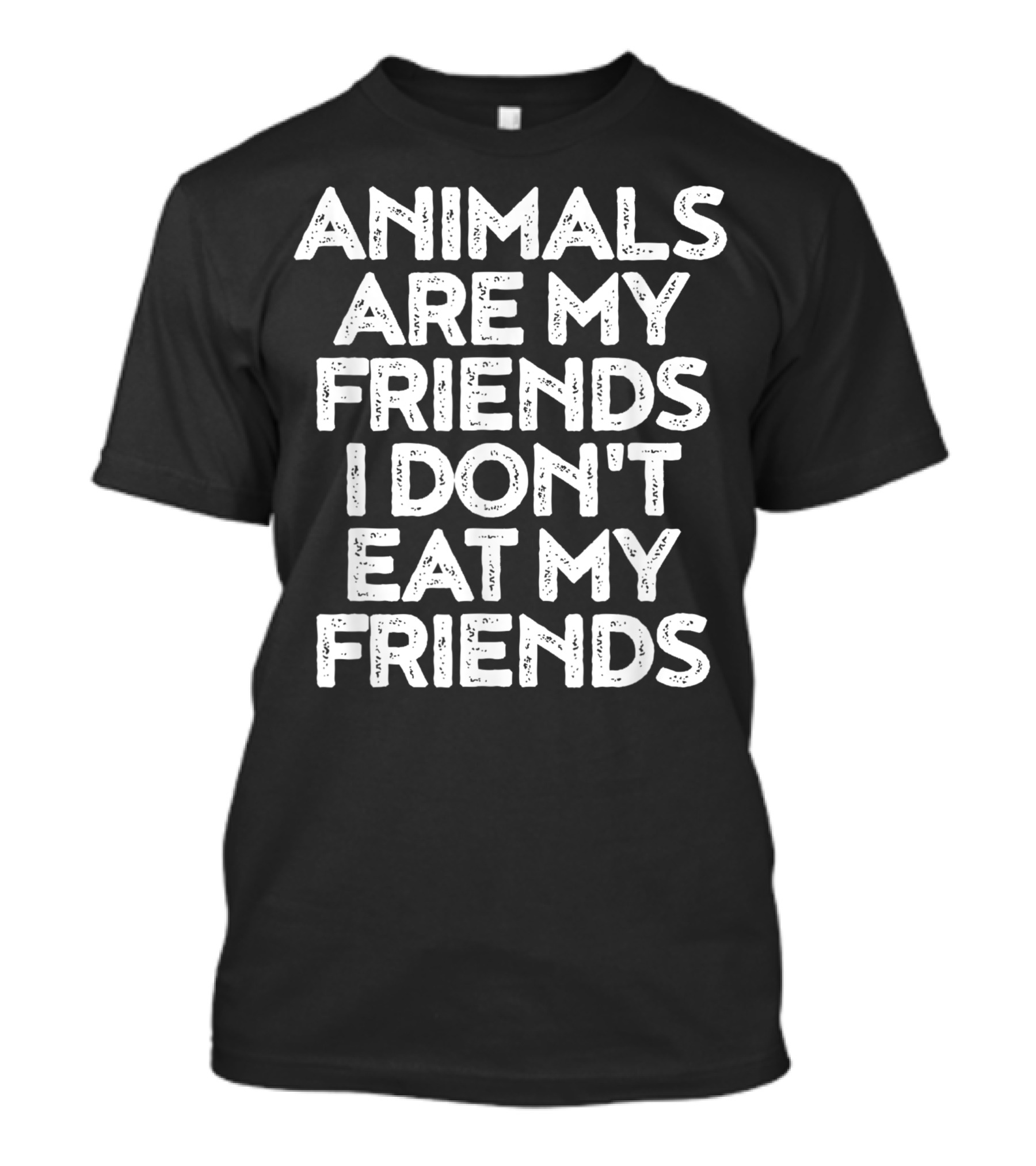 Animals Are My Friends I Don't Eat My Friends Vegan T-Shirt