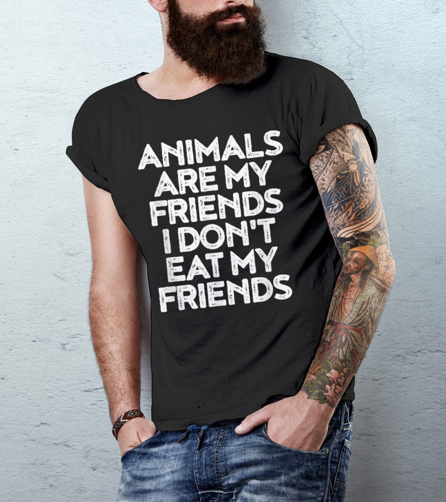 Animals Are My Friends I Don't Eat My Friends Vegan T-Shirt