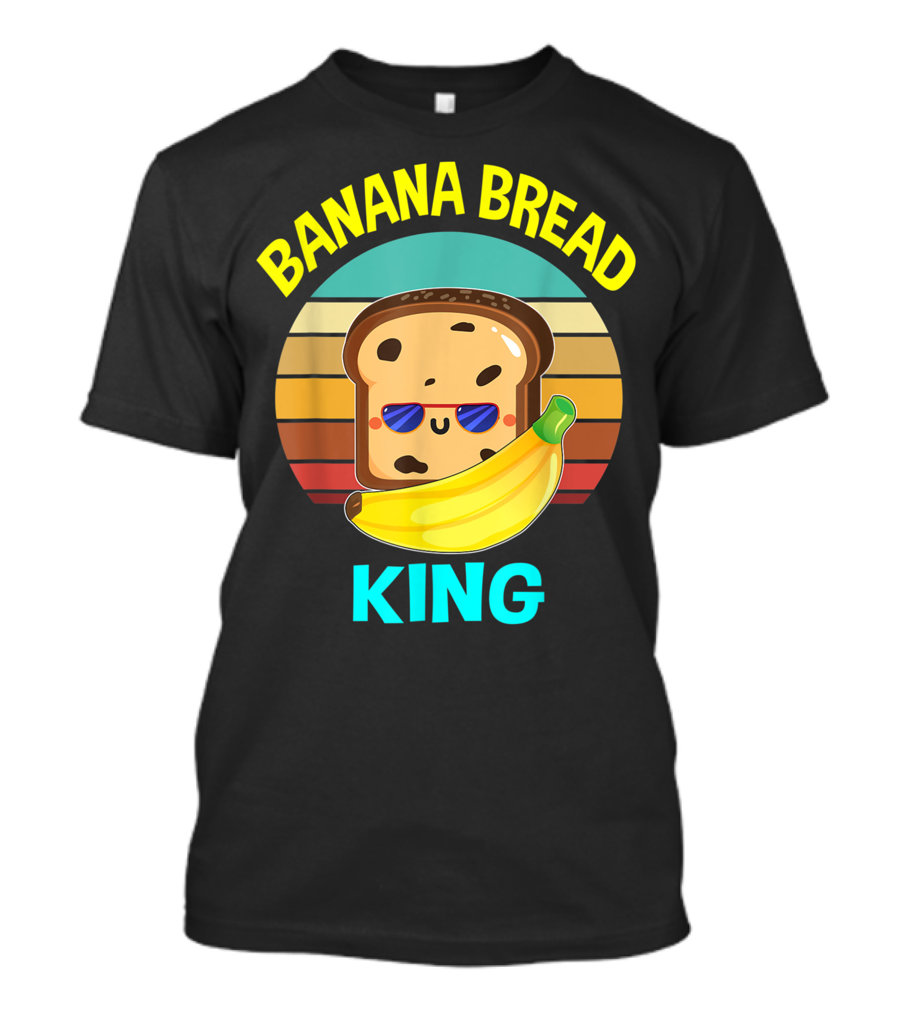 Banana Bread King Lovers Food Vegan Dad Uncle Stepdad T-Shirt