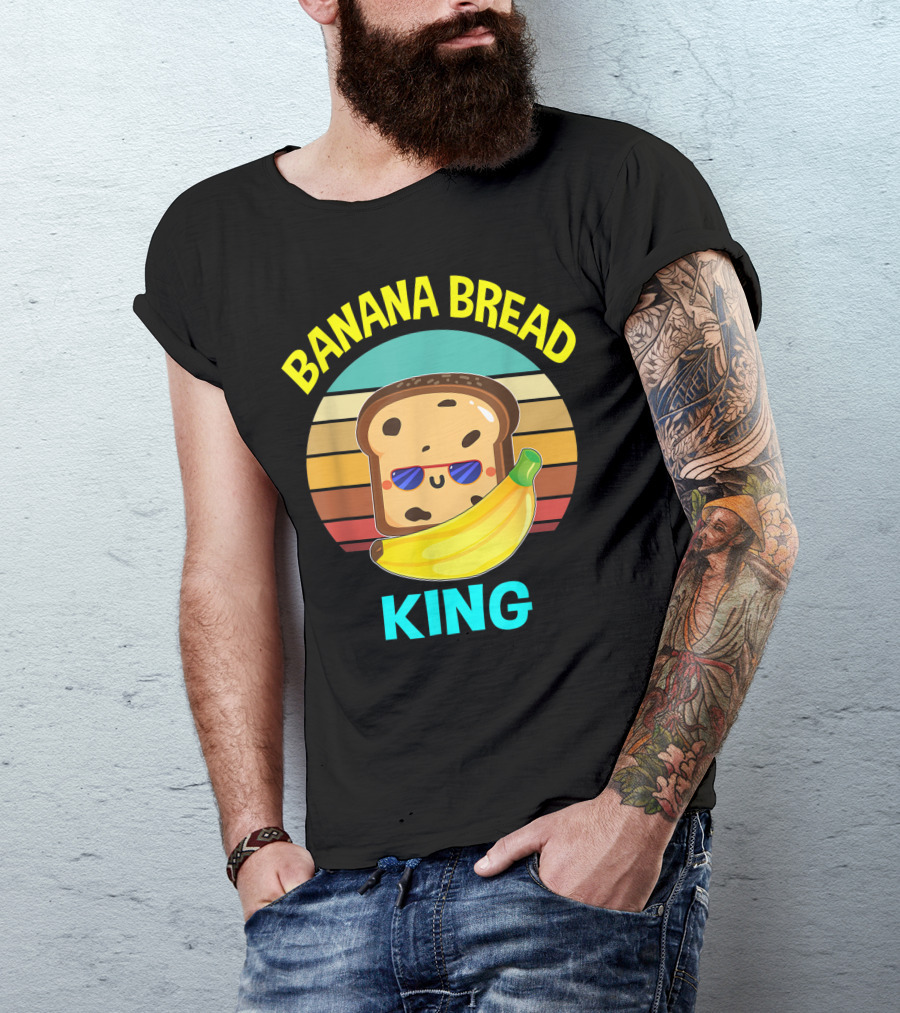 Banana Bread King Lovers Food Vegan Dad Uncle Stepdad T-Shirt