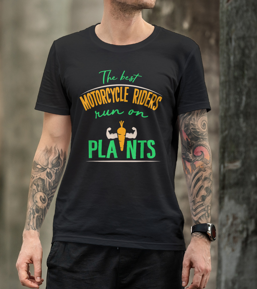 The Best Motorcycle Riders Run On Plants Veggie Biker Team Vegan T-Shirt
