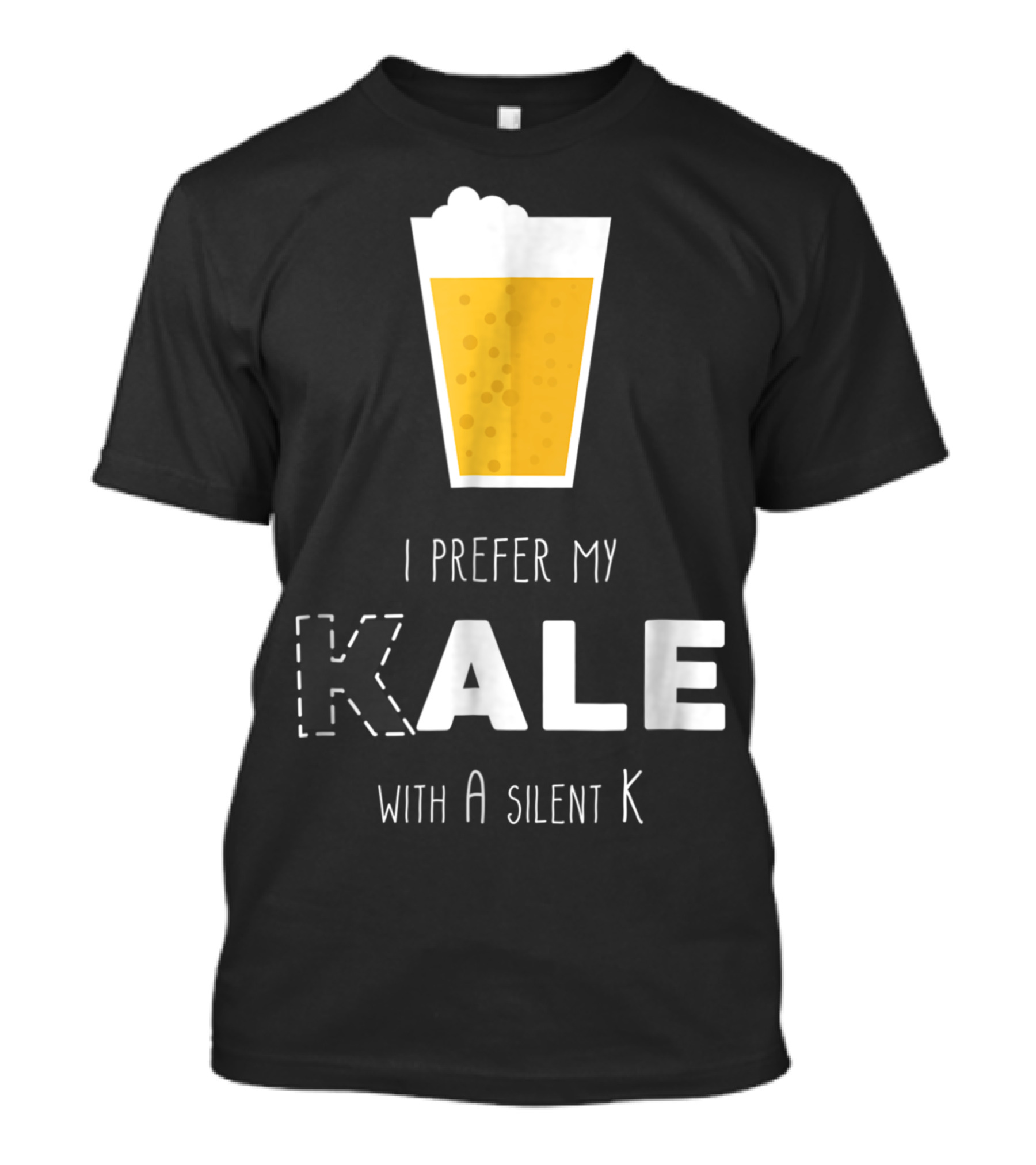 I Prefer My Ale With A Silent K T-Shirt