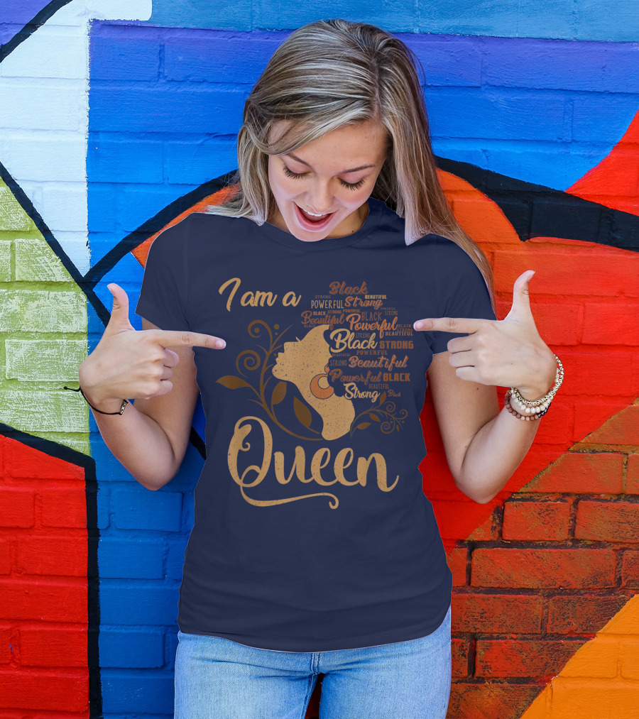 I Am A Queen Black Beautiful Powerful Strong African American T-Shirt