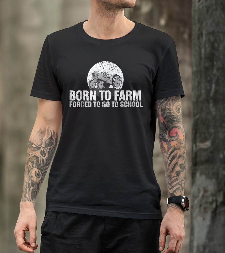 Born To Farm Forced To Go To School Tractor Kid Ks Full Moon Tractor Vintage Farm Life T-Shirt