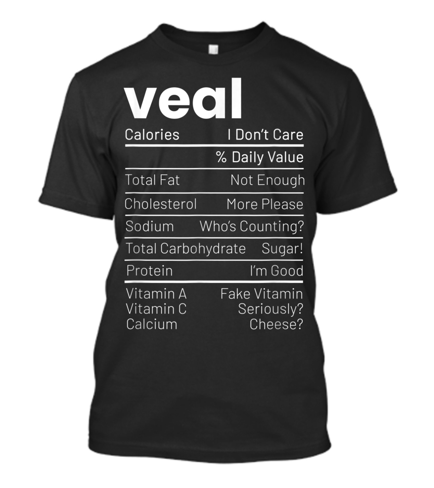 Christmas Veal Meat Nutrition Facts I Don’t Care Anti Vegan Calories Fake Vitamin Cheese T-Shirt