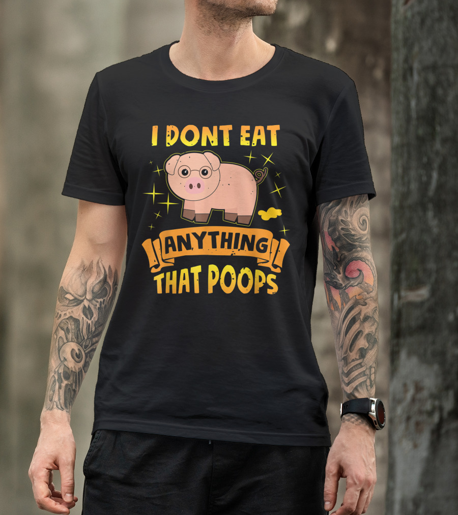 I Dont Eat Anything That Poops Cute Pig Vegetarian T-Shirt