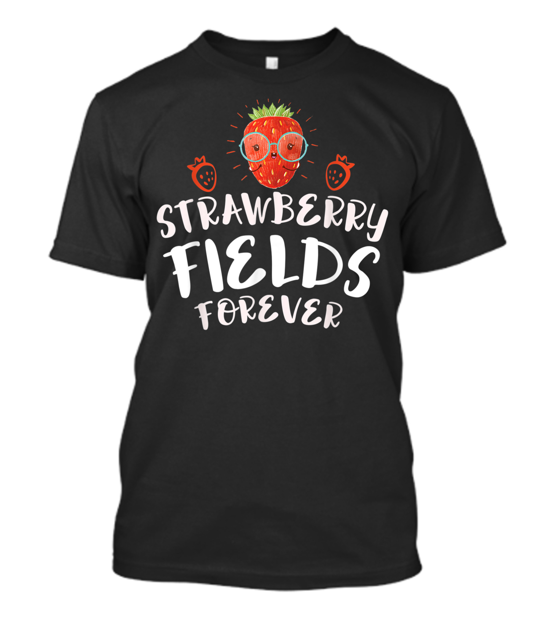 Strawberry Fields Forever Cute Strawberry Fans T-Shirt