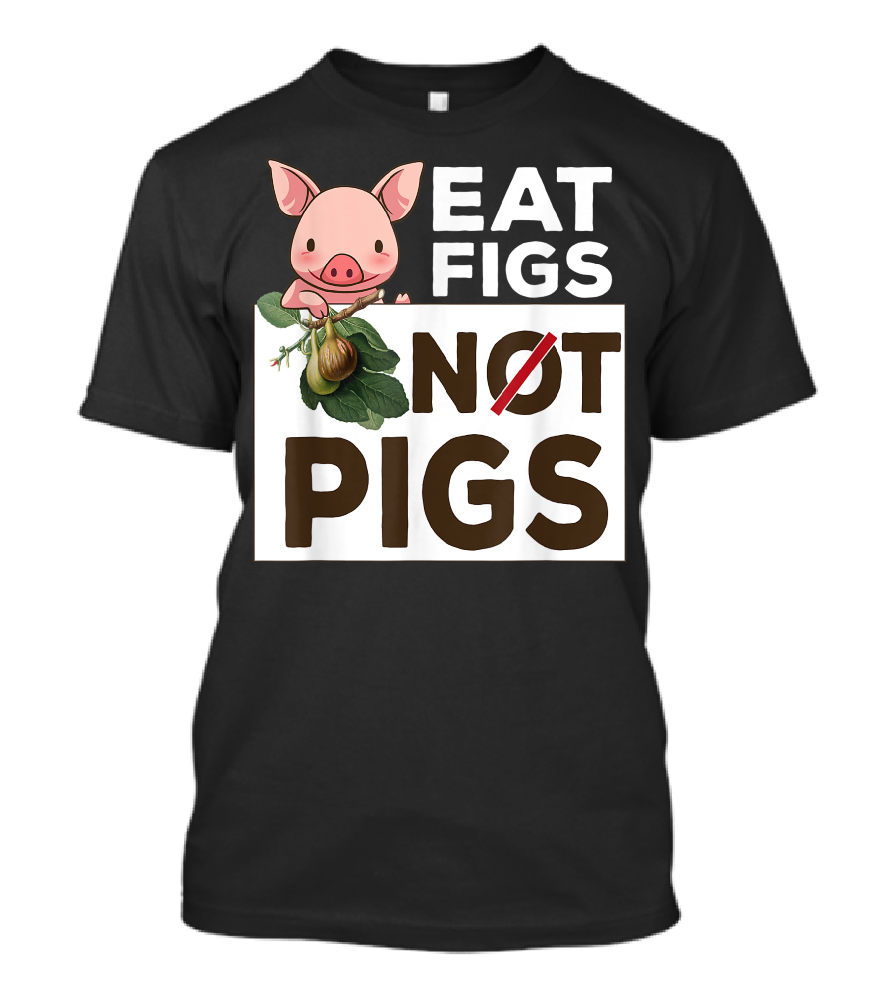Eat Figs Not Pigs Cute Vegan Vegetarian Figs And Pig T-Shirt