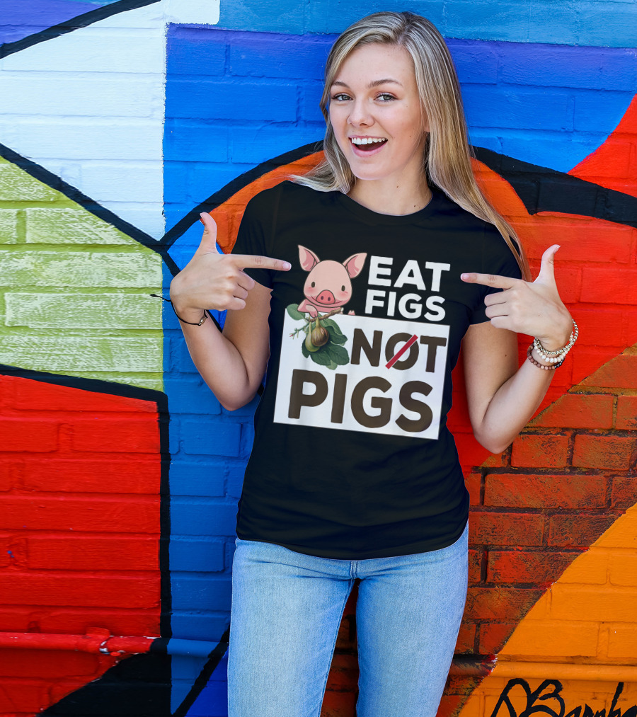 Eat Figs Not Pigs Cute Vegan Vegetarian Figs And Pig T-Shirt