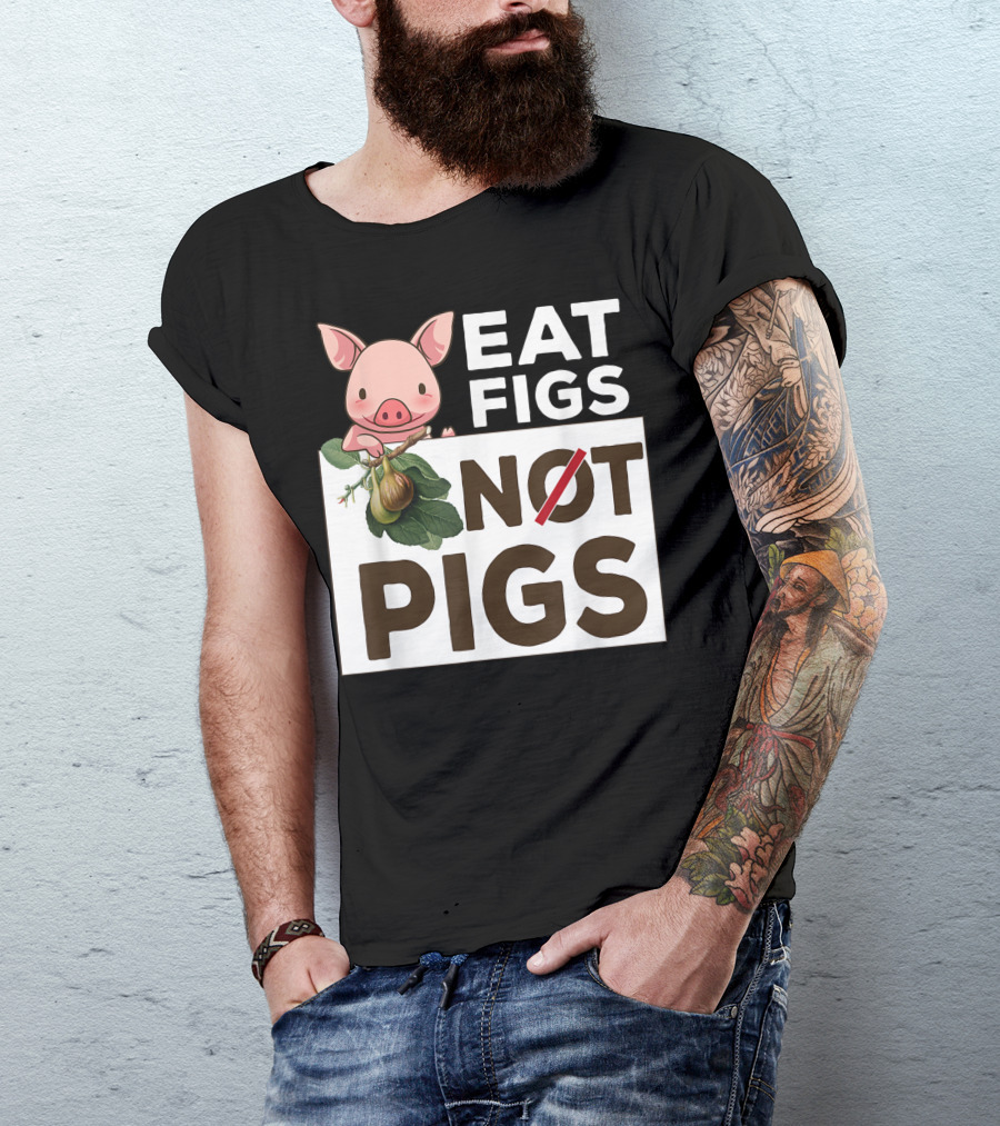 Eat Figs Not Pigs Cute Vegan Vegetarian Figs And Pig T-Shirt