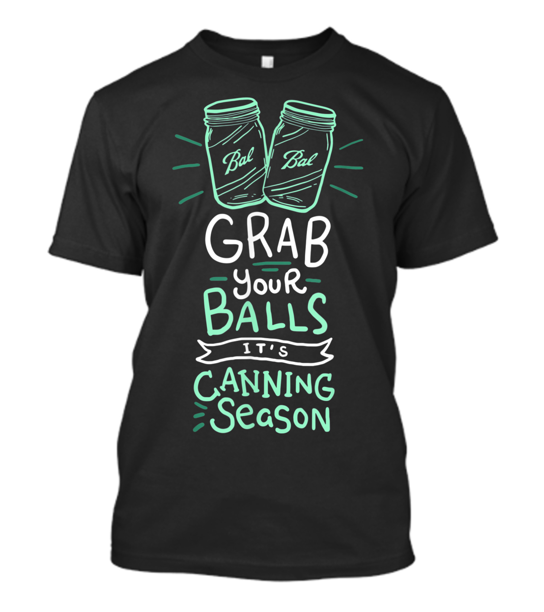 Grab Your Balls It's Canning Season Bal Jars T-Shirt