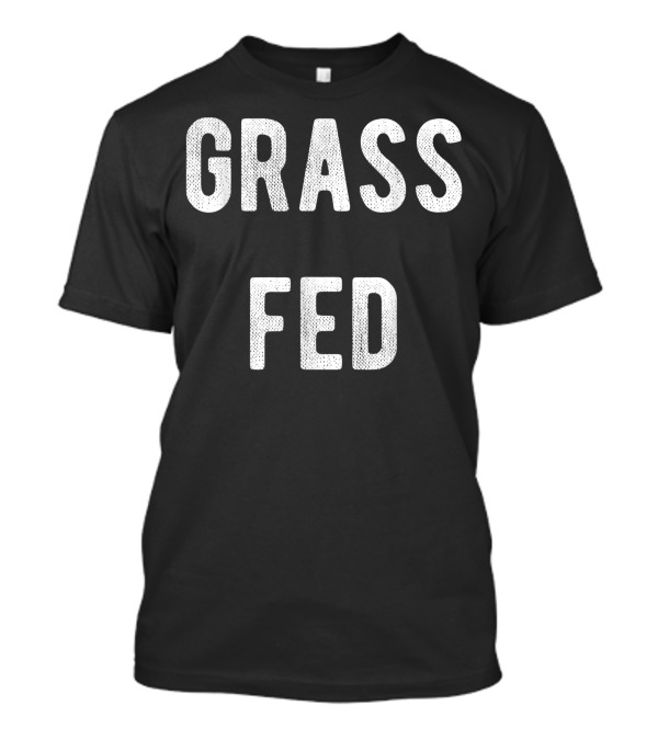 Grass Fed Pasture Nourished T-Shirt