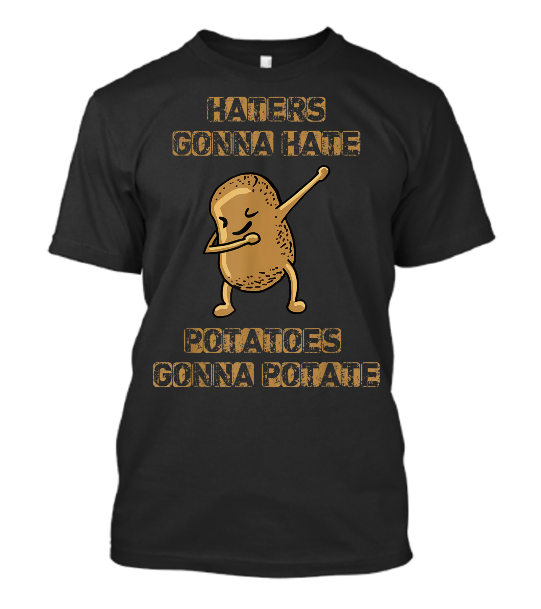 Haters Gonna Hate Potatoes Gonna Potate Dab Potato T-Shirt