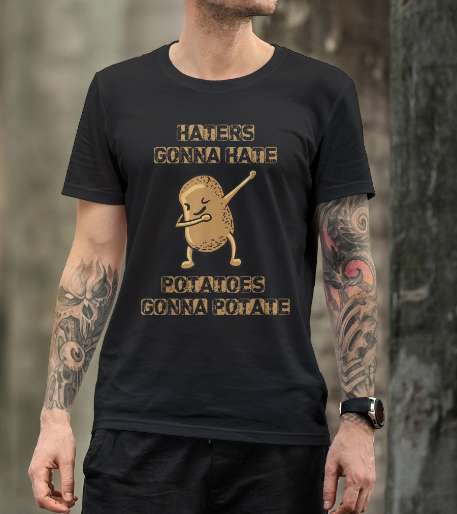 Haters Gonna Hate Potatoes Gonna Potate Dab Potato T-Shirt
