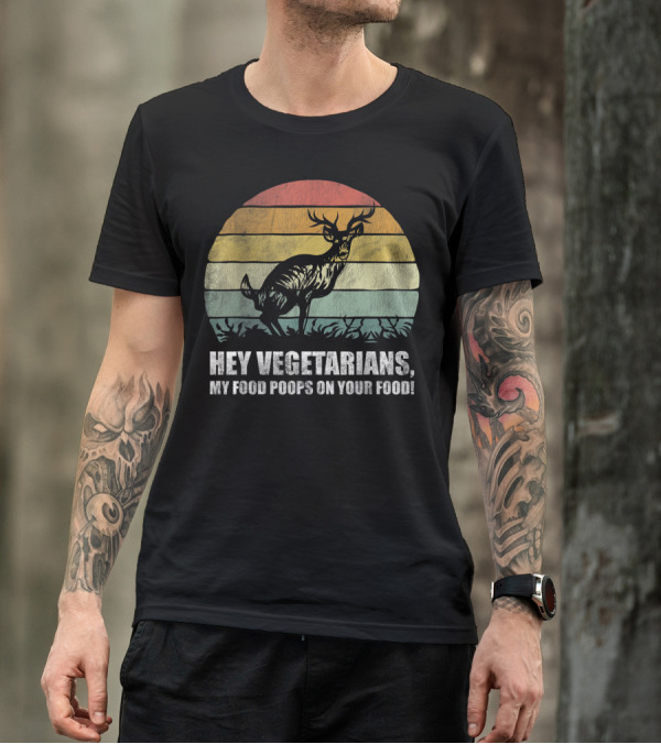 Hey Vegetarians My Food Poops On Your Food Deer Hunting Retro Sunset Deer T-Shirt