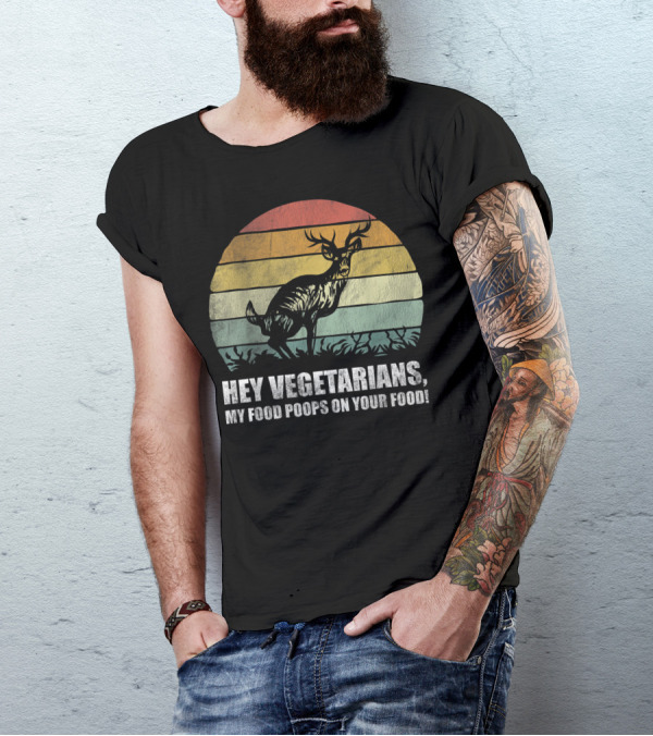 Hey Vegetarians My Food Poops On Your Food Deer Hunting Retro Sunset Deer T-Shirt